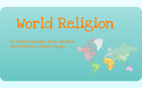 Compare and Contrast Major World Religions by Beatriz Gamez on Prezi