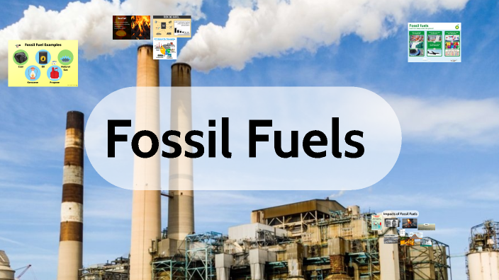 Fossil Fuels by Paul Ronevich on Prezi