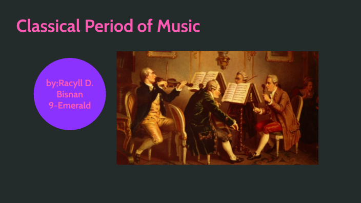 Classical Period of Music by Racyll Bisnan on Prezi