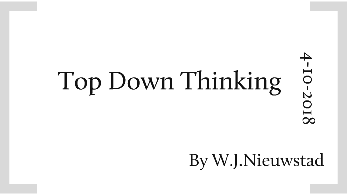 Top Down Thinking explained by Wouter Jan Nieuwstad