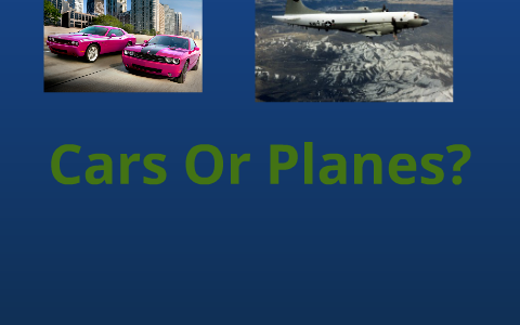 Planes Vs Cars by Greyson DeGregorio on Prezi