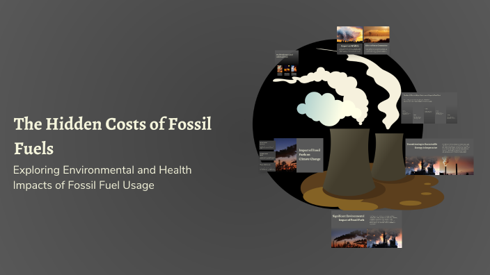 The Hidden Costs of Fossil Fuels by Isi Jula on Prezi