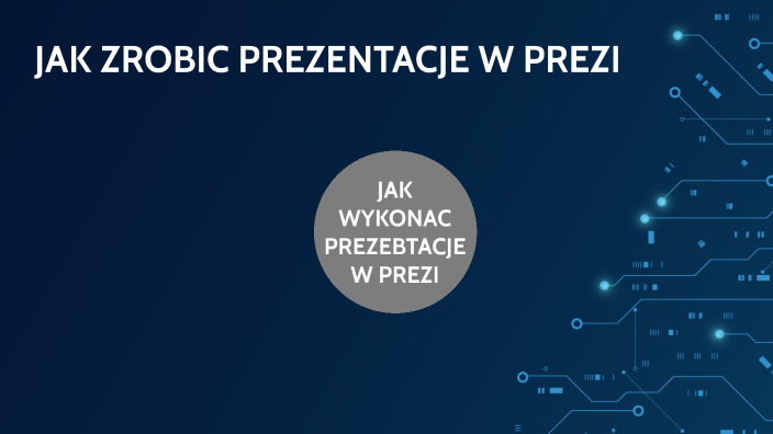 JAK ZROBIC PREZENTACJE W PREZI by Marcin Małek on Prezi