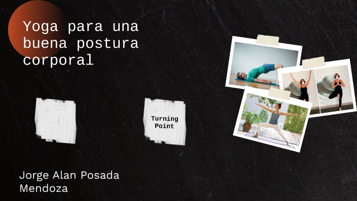 Yoga Para Una Buena Postura Corporal By Jorge Alan Posada Mendoza On Prezi