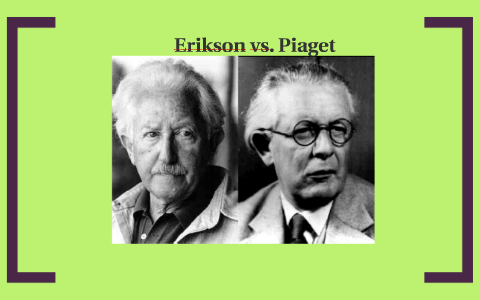 Erikson vs. Piaget by Dina Kunze on Prezi