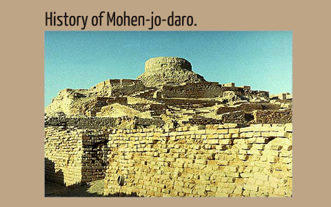 History of Mohen-jo-daro. by sumera asad on Prezi