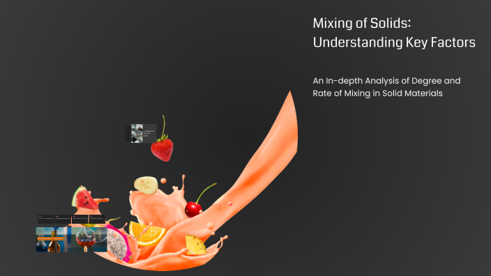 Mixing of Solids: Understanding Key Factors by Parth Mohotkar on Prezi