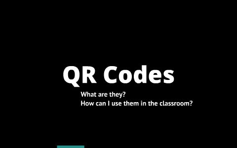 QR Codes in the Classroom by Mandy Lybeck on Prezi