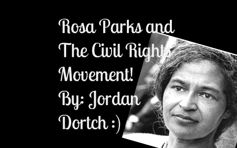 Rosa Parks And The Civil Rights Movement! by Jordi Dortch on Prezi