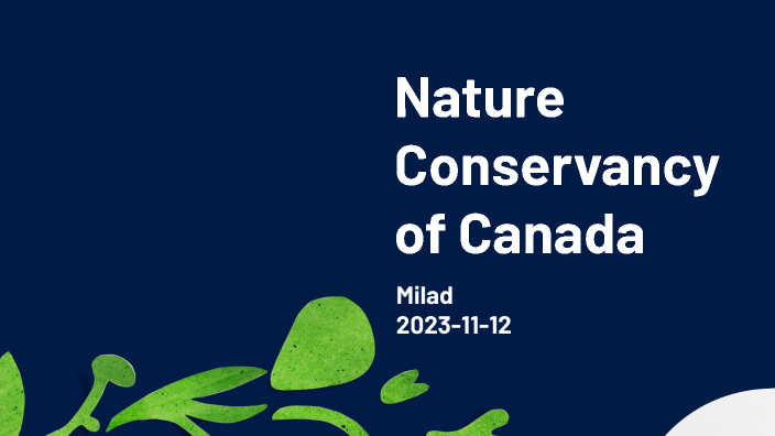 Nature Conservancy of Canada by Milad Fazel on Prezi