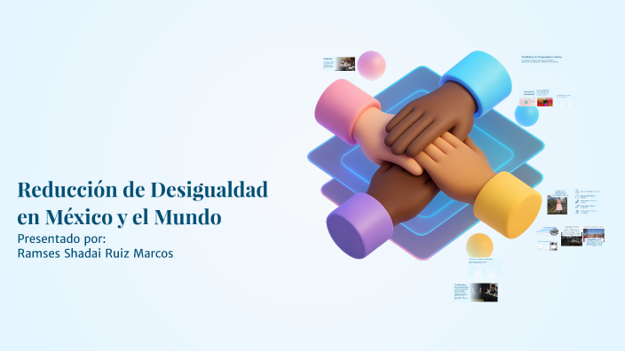 Reducción de Desigualdad en México y el Mundo by Ramses Ruiz on Prezi