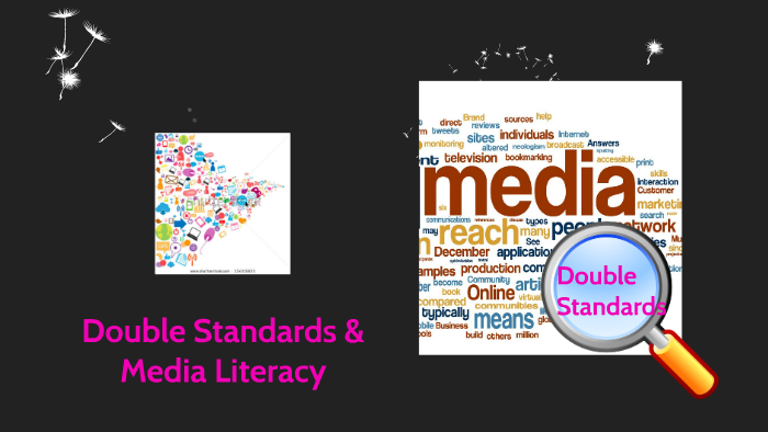 Double Standard & Media Literacy by Zhen Zhu on Prezi