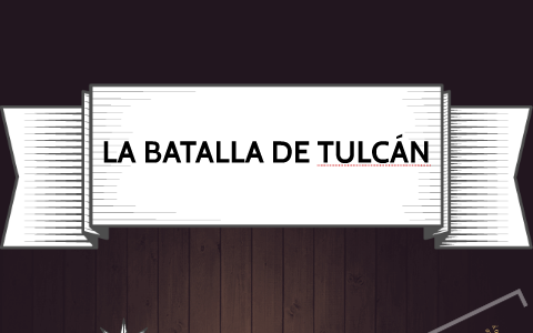 la batalla de tulcan by Ricardo mejia on Prezi