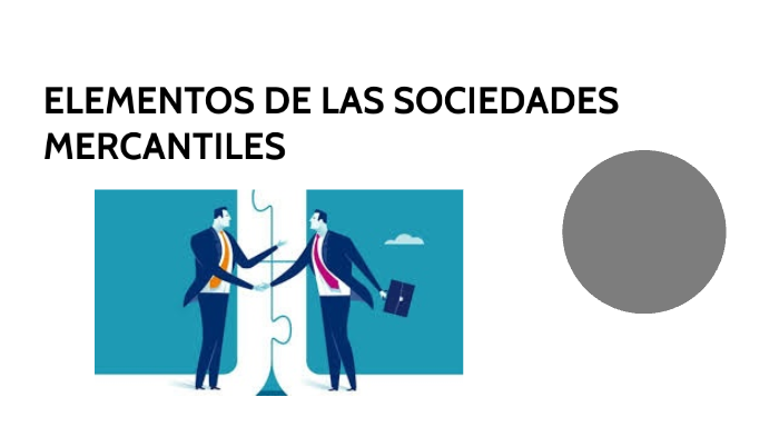 Elementos De La Sociedad Mercantil By Ven Vas On Prezi 