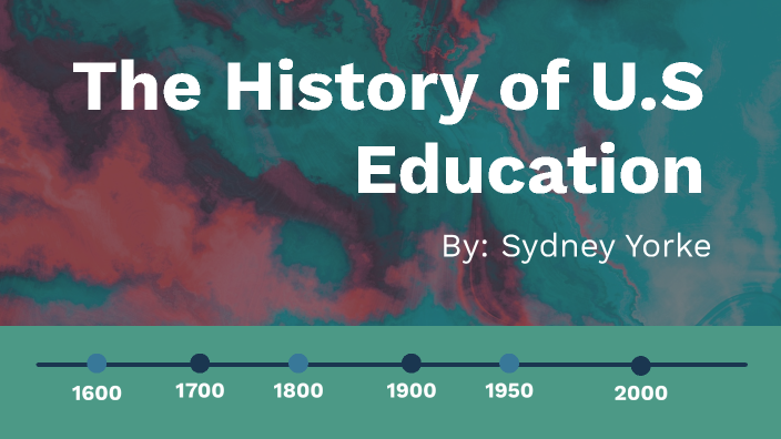 The History of U.S Education by Sydney Yorke on Prezi