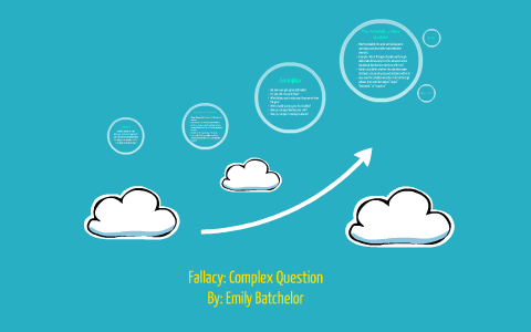 Fallacy: Complex Question by Emily Batchelor on Prezi