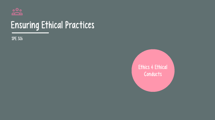 Ensuring Ethical Practices by Bailey Harrell on Prezi