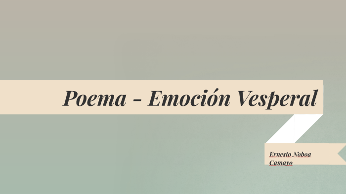 Poema - Emoción Vesperal by Luis Mosquera on Prezi