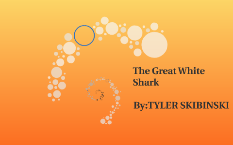 The Great White Shark by Tyler Skibinski on Prezi