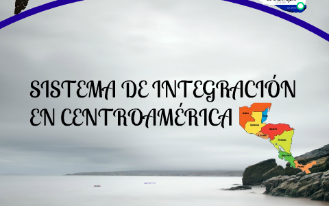 Sistema De Integración En Centroamérica By Bernardo Arevalo On Prezi