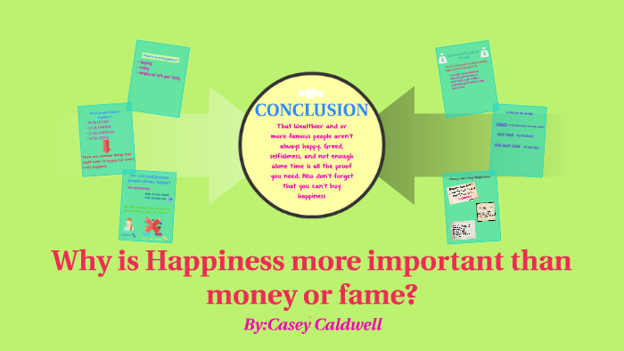 Why Is Happiness More Important Than Money Or Fame By Casey Caldwell happiness more important than money