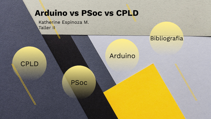 Arduino vs pSoc vs CPLD by Katherine Espinoza M on Prezi