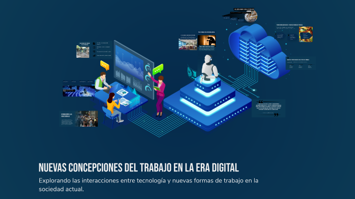 Nuevas Concepciones del Trabajo en la Era Digital by ¡! ʜʏɴɢs ᴄʜ on Prezi