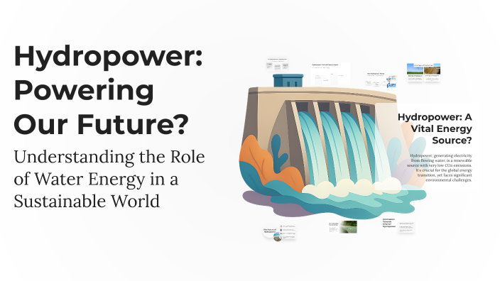 Hydropower: Powering Our Future? by yasser adardouche on Prezi