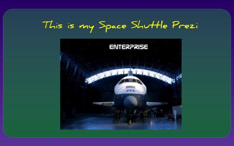 Space Shuttle Prezi by Michael Van Dalen on Prezi