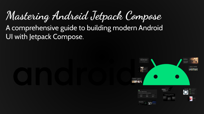 Mastering Android Jetpack Compose by Nikhil Paikray on Prezi
