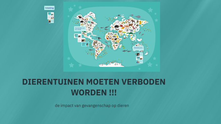DIERENTUINEN MOETEN VERBODEN WORDEN by Trudy Nijenhuis Jalink on Prezi