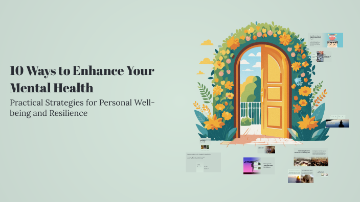 10 Ways to Enhance Your Mental Health by Jim Cawaling on Prezi