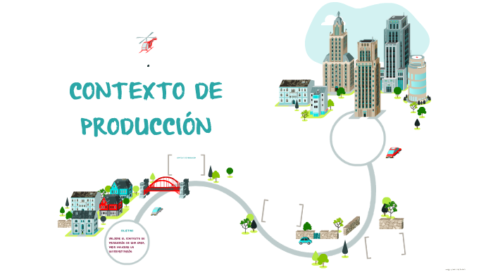 CONTEXTO DE PRODUCCIÓN by on Prezi
