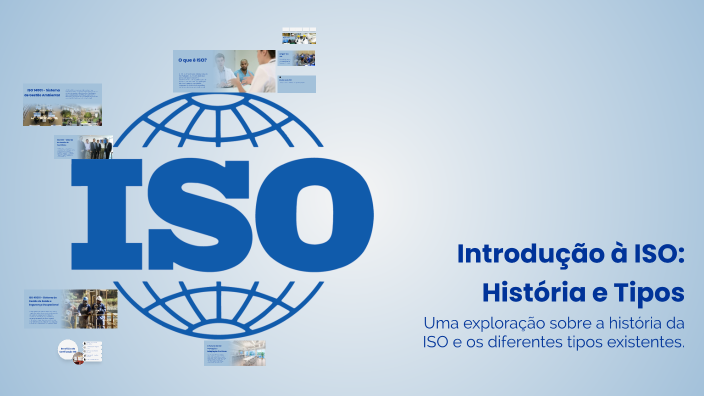Introdução à ISO: História e Tipos by VLADIMIR DE ALMEIDA on Prezi