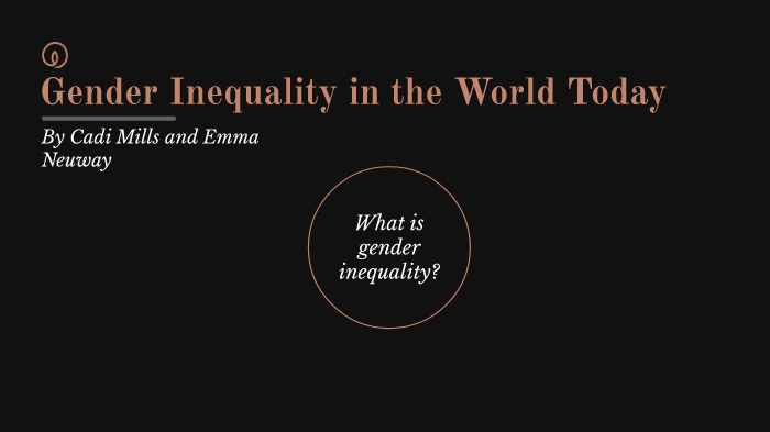 Gender Inequality by Emma Neuway on Prezi