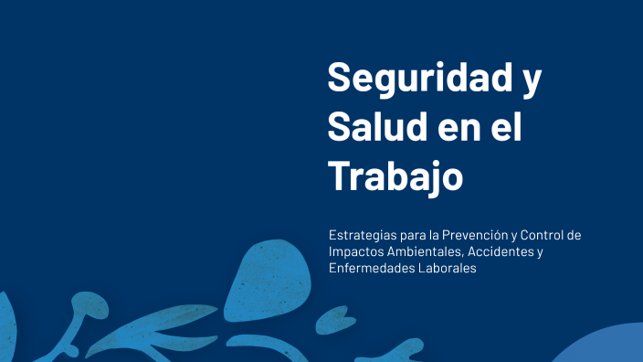 Seguridad y Salud en el Trabajo by valentina guerrero on Prezi