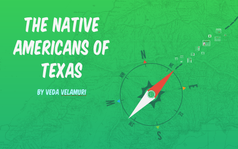 The Native Americans of Texas by Veda V. on Prezi