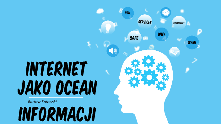 Internet jako ocean informacji. by Bartosz Kotowiecki on Prezi