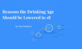Drinking age should be lowered to 18 essay