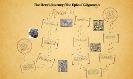 The Hero's Journey: The Epic of Gilgamesh by Amy Wang on Prezi