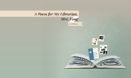 Read the excerpt from "A Poem for My Librarian, Mrs. Long Read the excerpt from "A Poem for My Librarian, Mrs. Long