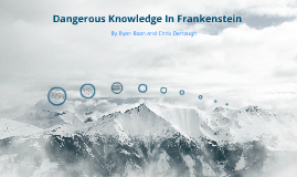 dangerous knowledge in frankenstein essay