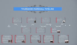 THURGOOD MARSHALL TIMELINE By Amanda Armas On Prezi