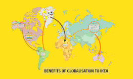 BENEFIT OF GLOBALISATION TO IKEA by Izzie Rafie on Prezi